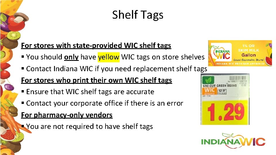 Shelf Tags For stores with state-provided WIC shelf tags § You should only have