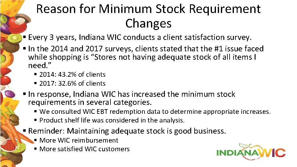 Reason for Minimum Stock Requirement Changes § Every 3 years, Indiana WIC conducts a