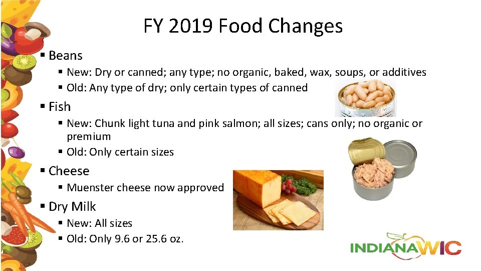 FY 2019 Food Changes § Beans § New: Dry or canned; any type; no