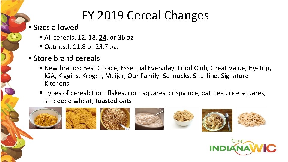 § Sizes allowed FY 2019 Cereal Changes § All cereals: 12, 18, 24, or