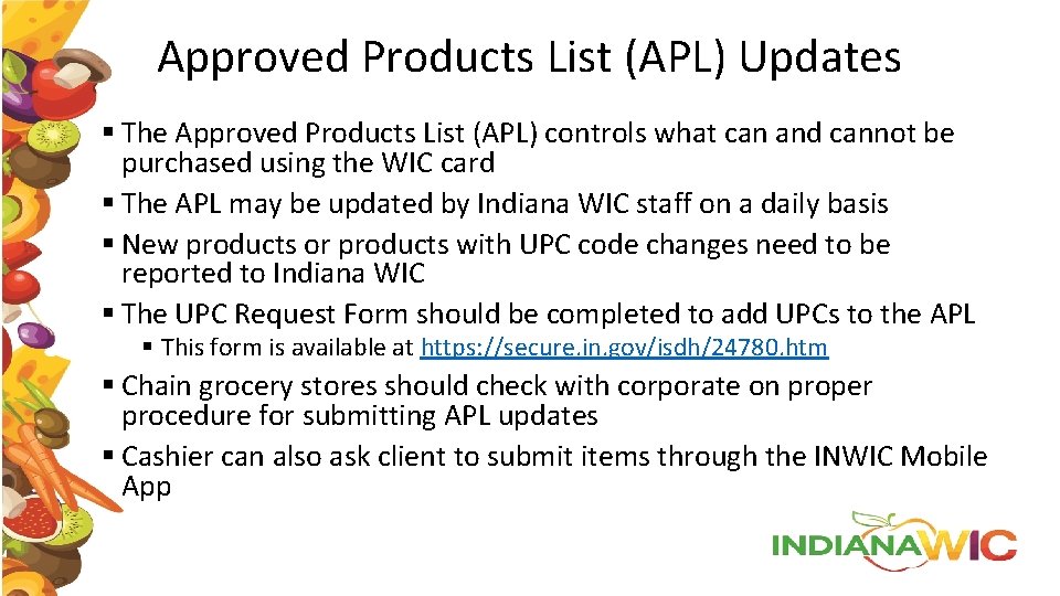 Approved Products List (APL) Updates § The Approved Products List (APL) controls what can