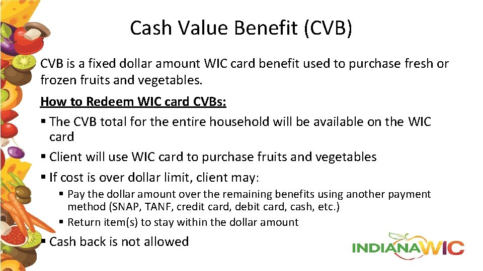 Cash Value Benefit (CVB) CVB is a fixed dollar amount WIC card benefit used