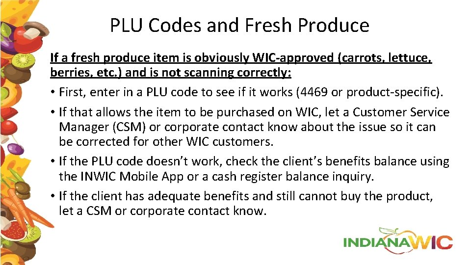 PLU Codes and Fresh Produce If a fresh produce item is obviously WIC-approved (carrots,