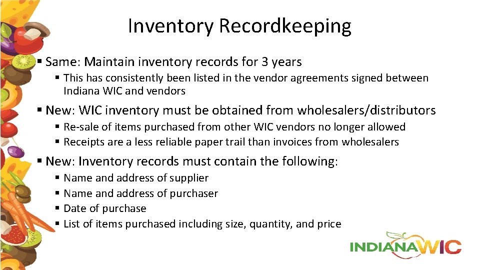 Inventory Recordkeeping § Same: Maintain inventory records for 3 years § This has consistently