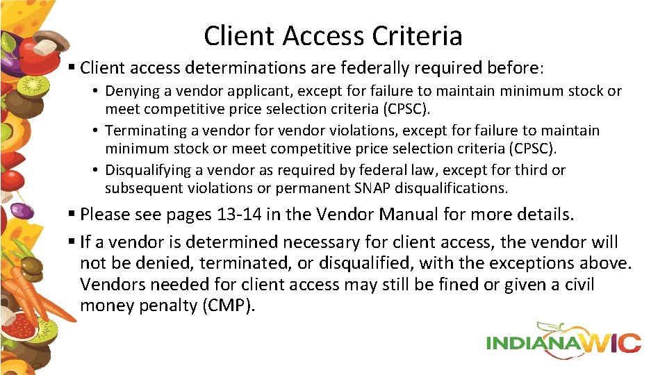 Client Access Criteria § Client access determinations are federally required before: • Denying a