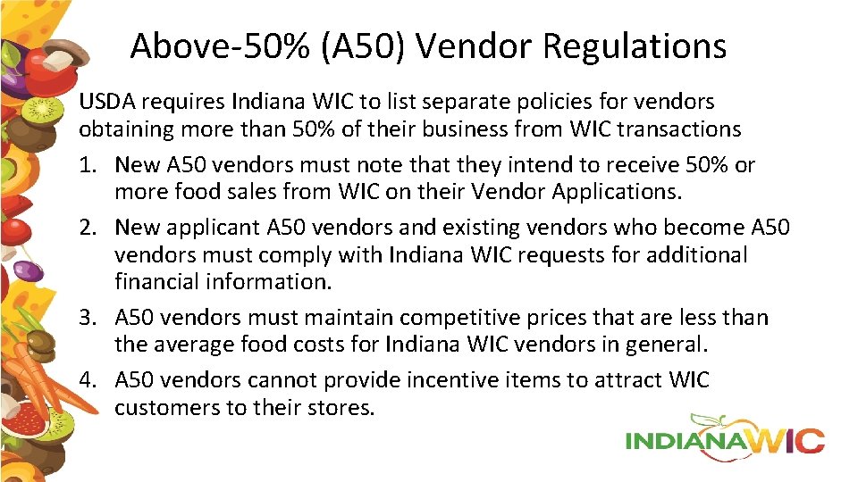 Above-50% (A 50) Vendor Regulations USDA requires Indiana WIC to list separate policies for