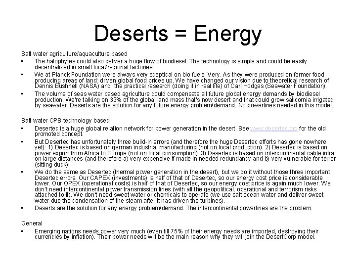 Deserts = Energy Salt water agriculture/aquaculture based • The halophytes could also deliver a