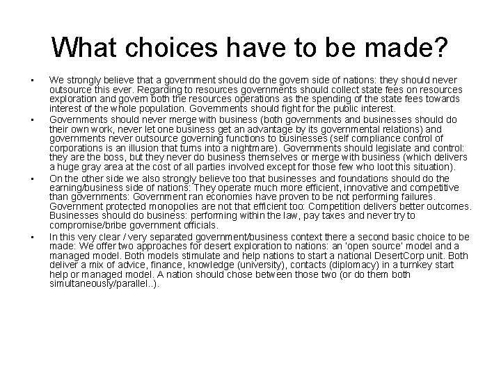 What choices have to be made? • • We strongly believe that a government