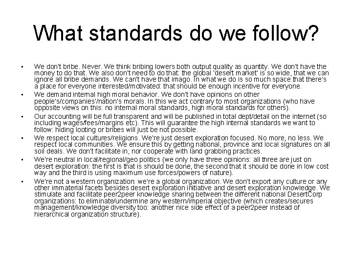 What standards do we follow? • • • We don’t bribe. Never. We think