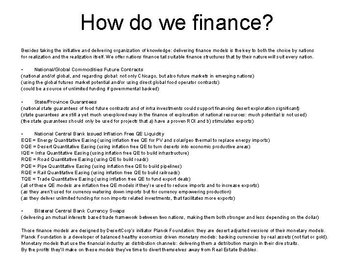 How do we finance? Besides taking the initiative and delivering organization of knowledge: delivering