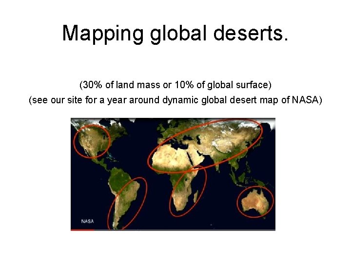 Mapping global deserts. (30% of land mass or 10% of global surface) (see our
