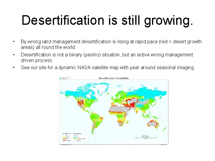 Desertification is still growing. • By wrong land management desertification is rising at rapid