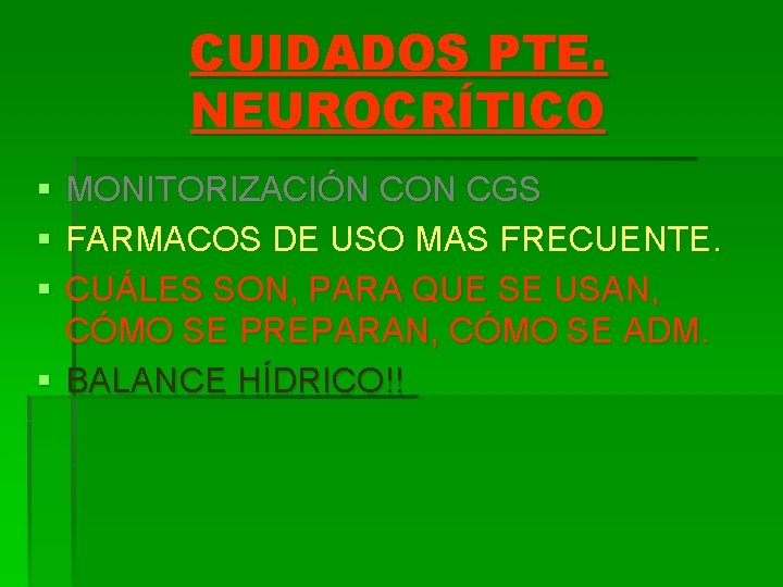 CUIDADOS PTE. NEUROCRÍTICO § § § MONITORIZACIÓN CON CGS FARMACOS DE USO MAS FRECUENTE.
