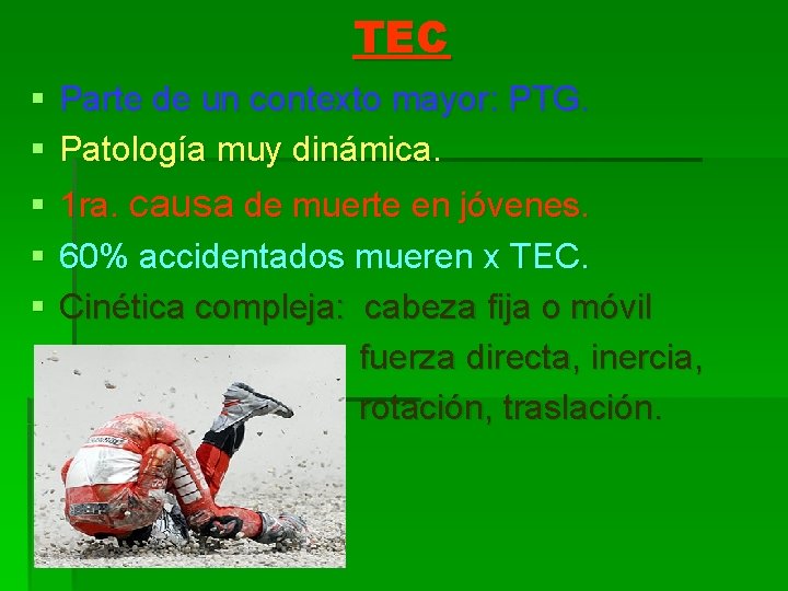 TEC § Parte de un contexto mayor: PTG. § Patología muy dinámica. § 1