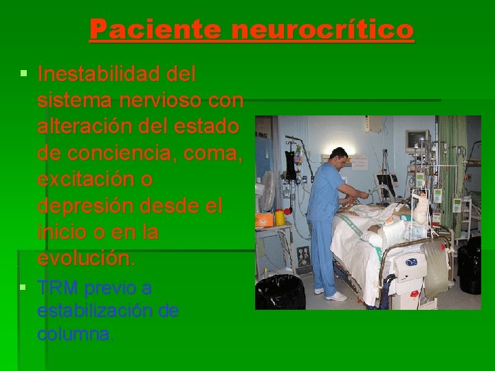 Paciente neurocrítico § Inestabilidad del sistema nervioso con alteración del estado de conciencia, coma,