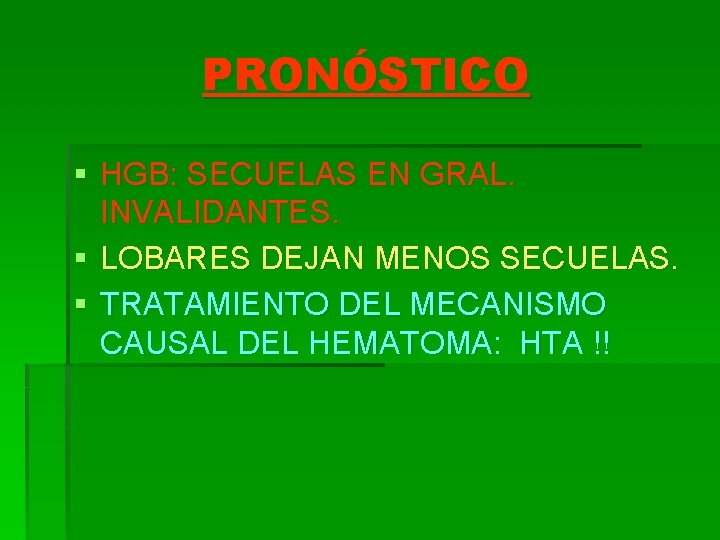 PRONÓSTICO § HGB: SECUELAS EN GRAL. INVALIDANTES. § LOBARES DEJAN MENOS SECUELAS. § TRATAMIENTO