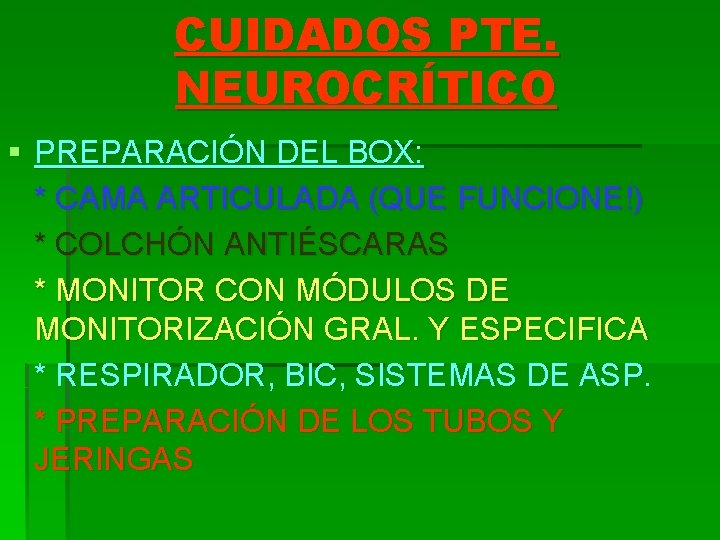 CUIDADOS PTE. NEUROCRÍTICO § PREPARACIÓN DEL BOX: * CAMA ARTICULADA (QUE FUNCIONE!) * COLCHÓN