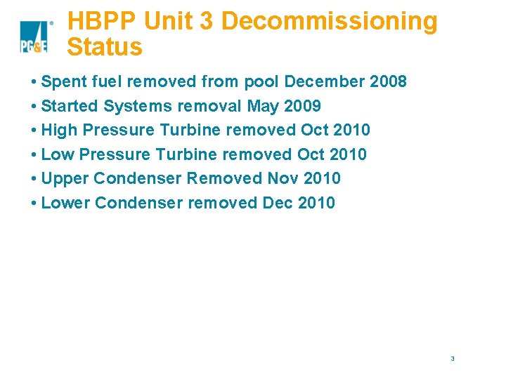 HBPP Unit 3 Decommissioning Status • Spent fuel removed from pool December 2008 •