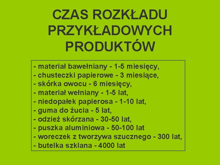 CZAS ROZKŁADU PRZYKŁADOWYCH PRODUKTÓW - materiał bawełniany - 1 -5 miesięcy, - chusteczki papierowe