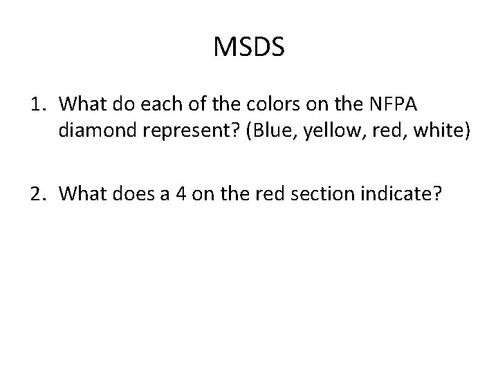 MSDS 1. What do each of the colors on the NFPA diamond represent? (Blue,