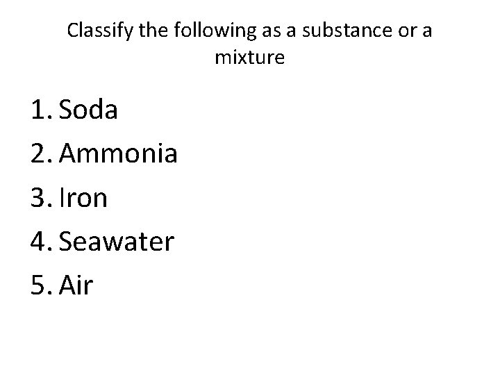 Classify the following as a substance or a mixture 1. Soda 2. Ammonia 3.