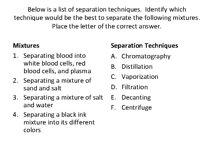 Below is a list of separation techniques. Identify which technique would be the best