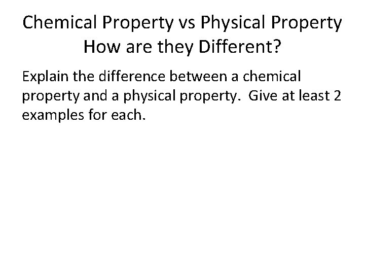 Chemical Property vs Physical Property How are they Different? Explain the difference between a