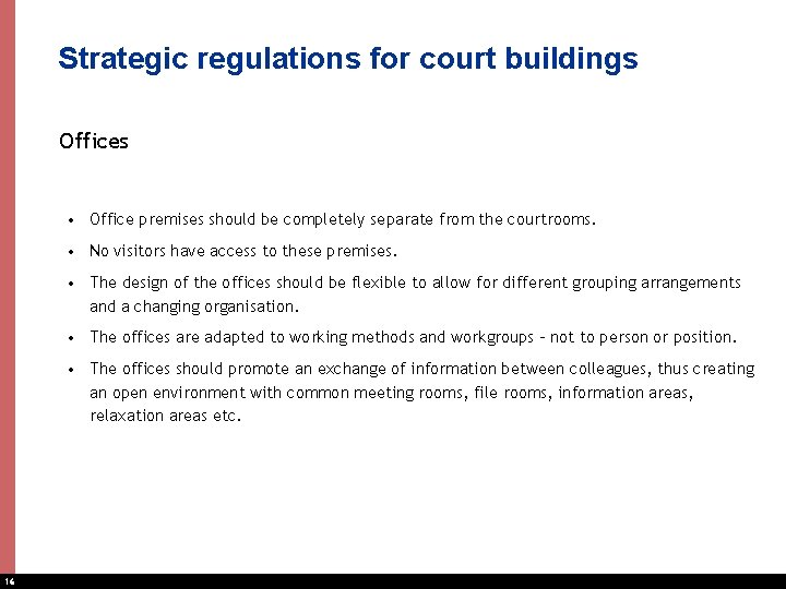 Strategic regulations for court buildings Offices • Office premises should be completely separate from