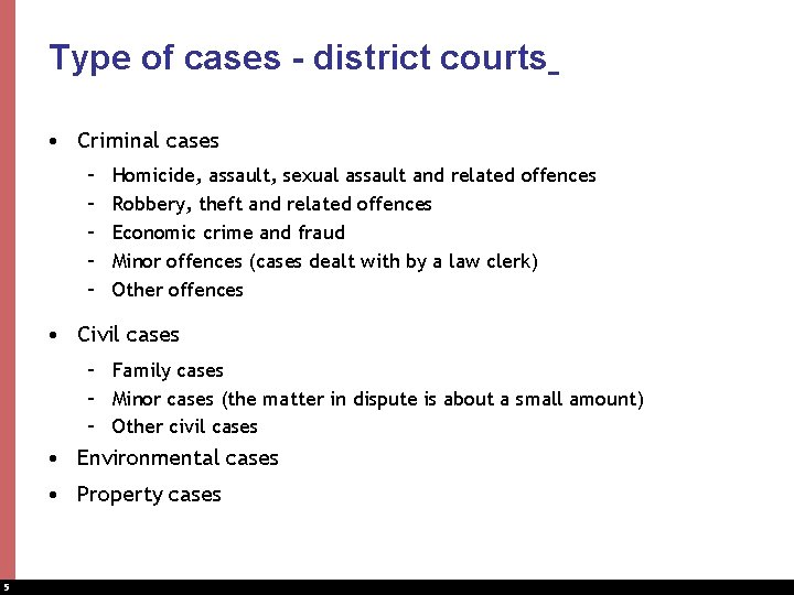 Type of cases - district courts • Criminal cases – – – Homicide, assault,