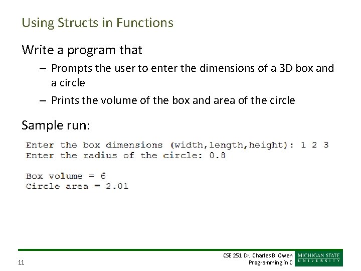 Using Structs in Functions Write a program that – Prompts the user to enter Using Structs in Functions Write a program that – Prompts the user to enter