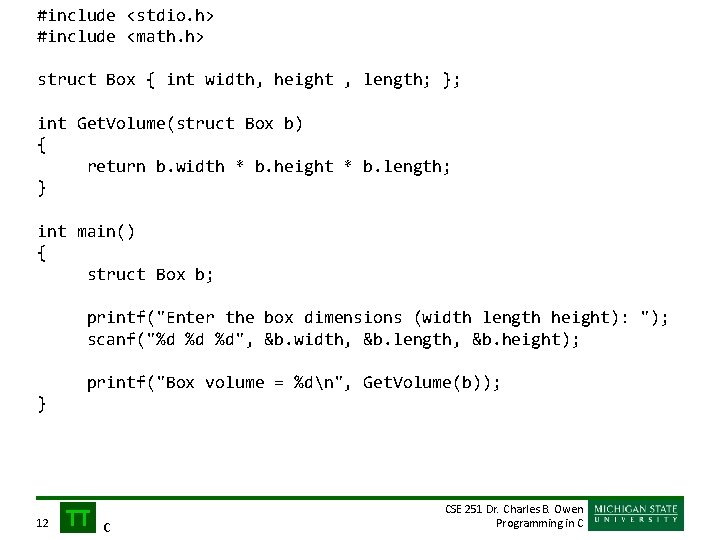 #include <stdio. h> #include <math. h> struct Box { int width, height , length; #include <stdio. h> #include <math. h> struct Box { int width, height , length;