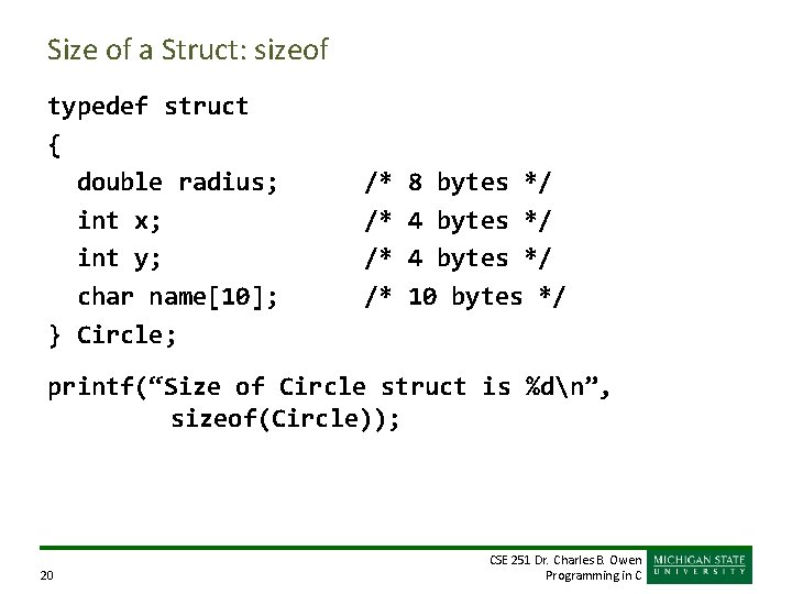 Size of a Struct: sizeof typedef struct { double radius; int x; int y; Size of a Struct: sizeof typedef struct { double radius; int x; int y;