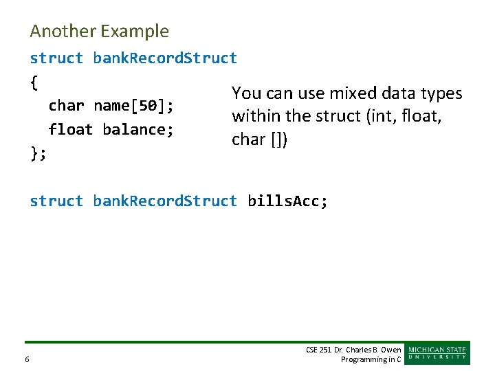 Another Example struct bank. Record. Struct { You can use mixed data types char Another Example struct bank. Record. Struct { You can use mixed data types char