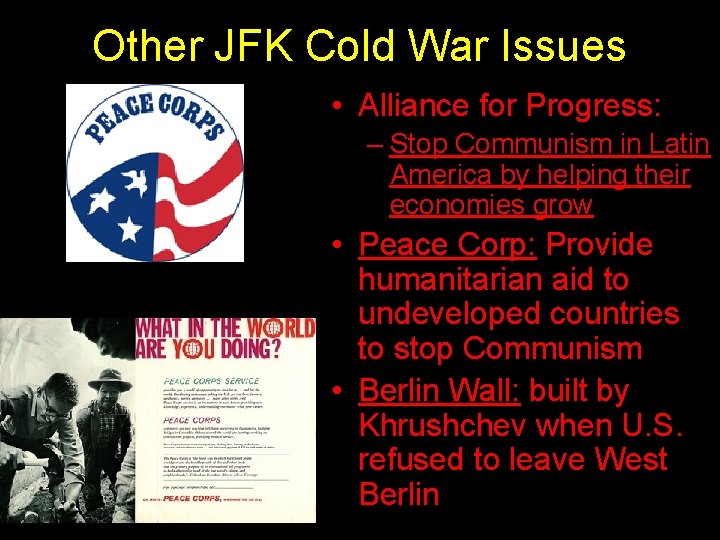Other JFK Cold War Issues • Alliance for Progress: – Stop Communism in Latin