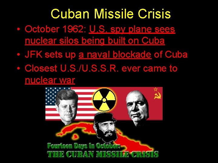 Cuban Missile Crisis • October 1962: U. S. spy plane sees nuclear silos being
