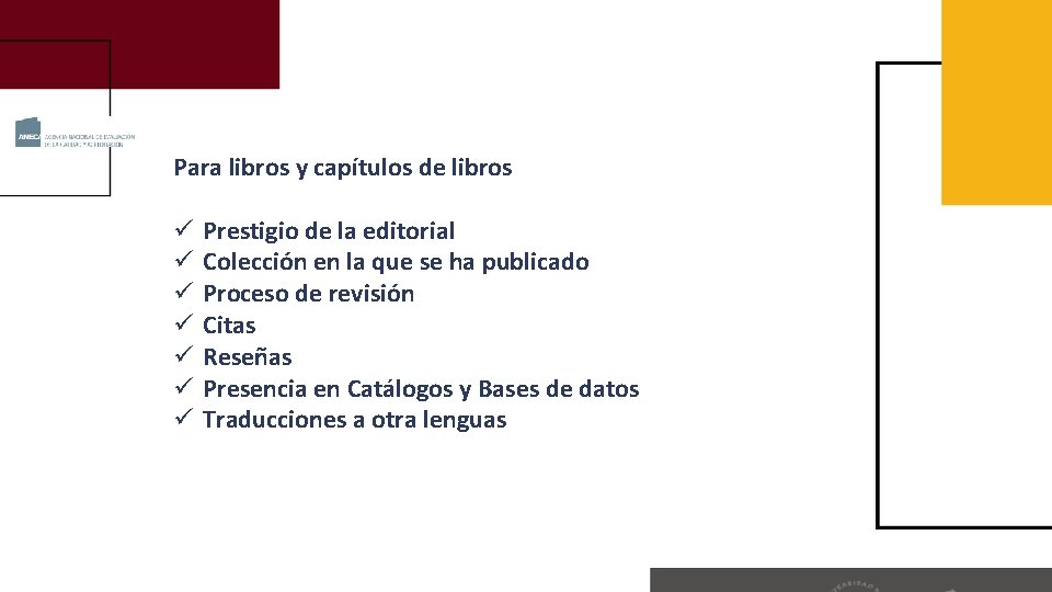 Para libros y capítulos de libros ü ü ü ü Prestigio de la editorial