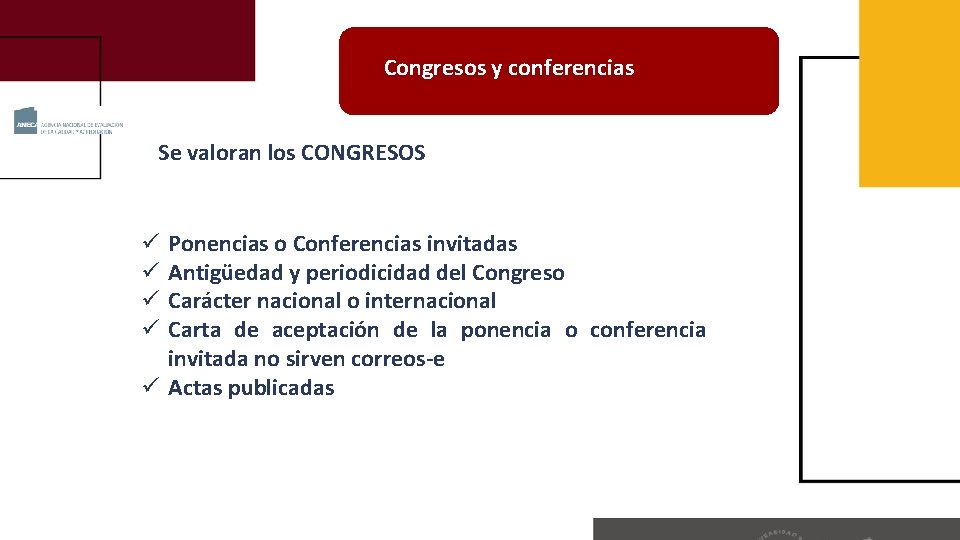 Congresos y conferencias Se valoran los CONGRESOS Ponencias o Conferencias invitadas Antigüedad y periodicidad