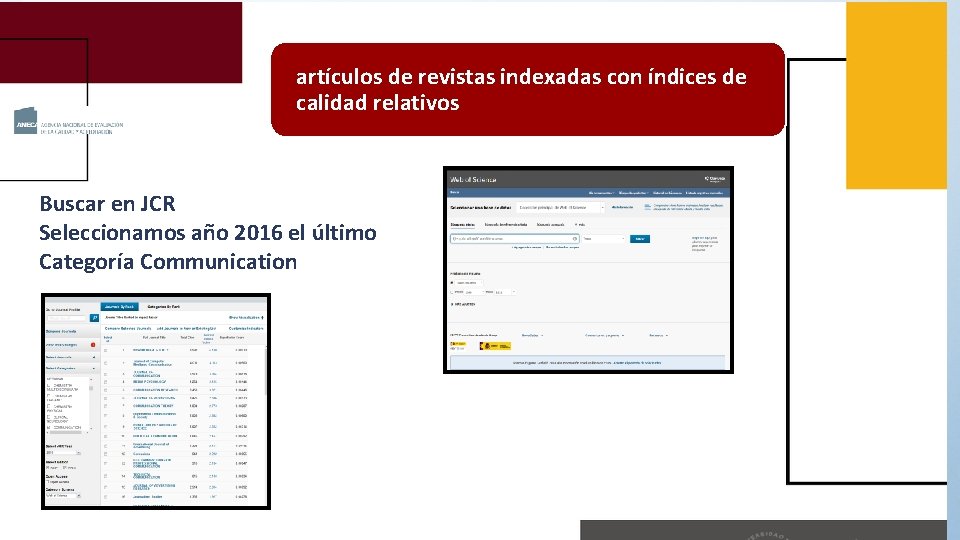 artículos de revistas indexadas con índices de calidad relativos Buscar en JCR Seleccionamos año