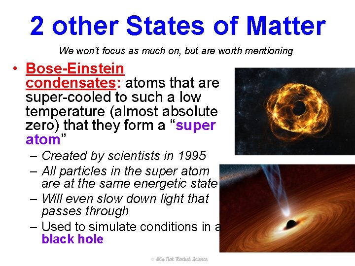 2 other States of Matter We won’t focus as much on, but are worth