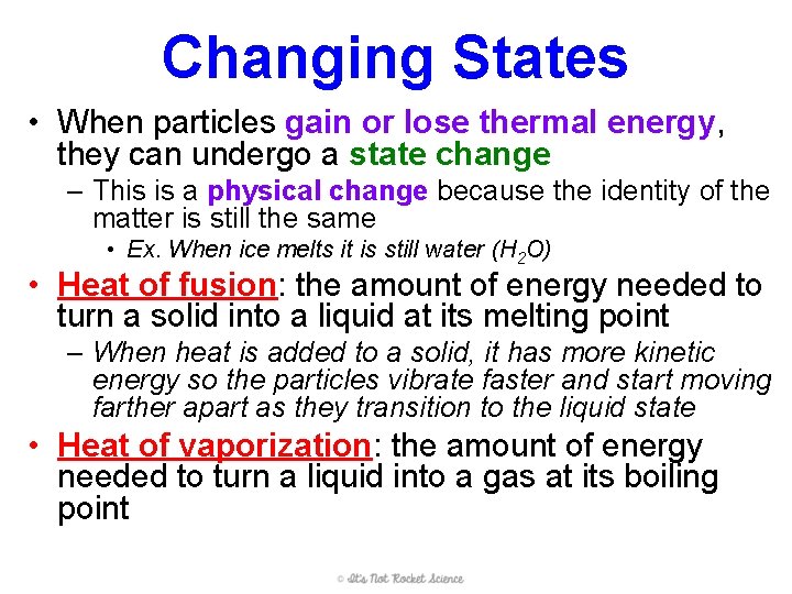 Changing States • When particles gain or lose thermal energy, they can undergo a