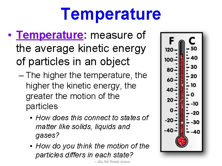 Temperature • Temperature: measure of the average kinetic energy of particles in an object