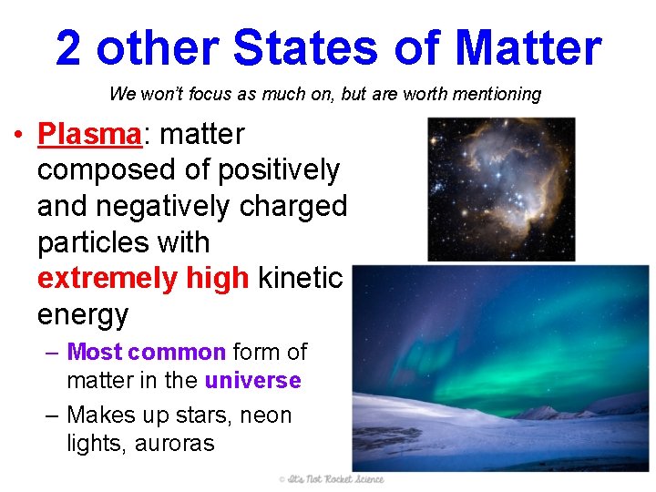 2 other States of Matter We won’t focus as much on, but are worth