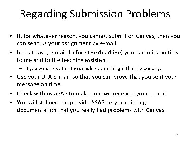 Regarding Submission Problems • If, for whatever reason, you cannot submit on Canvas, then