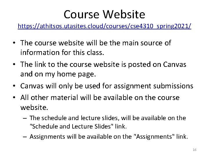 Course Website https: //athitsos. utasites. cloud/courses/cse 4310_spring 2021/ • The course website will be