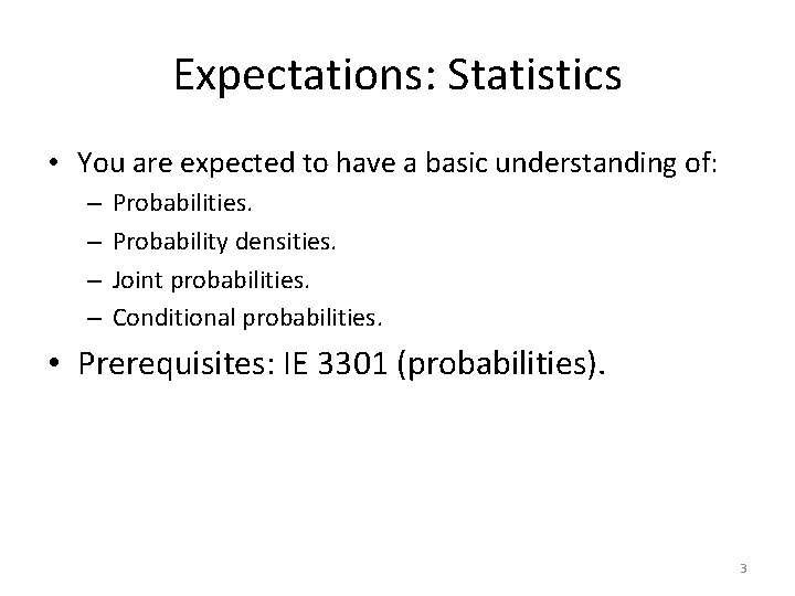 Expectations: Statistics • You are expected to have a basic understanding of: – –