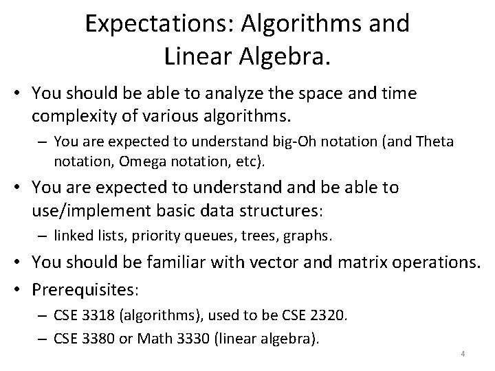 Expectations: Algorithms and Linear Algebra. • You should be able to analyze the space
