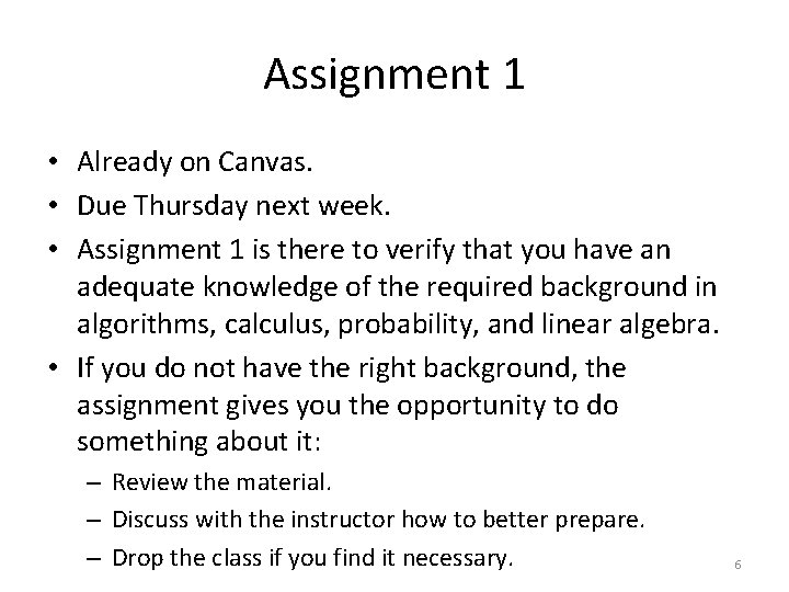 Assignment 1 • Already on Canvas. • Due Thursday next week. • Assignment 1