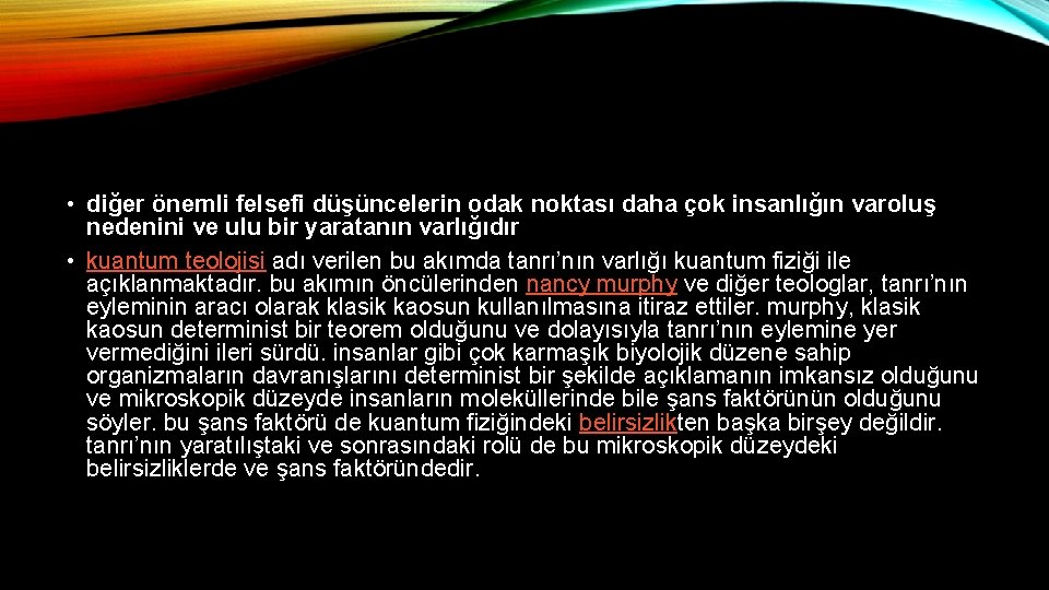  • diğer önemli felsefi düşüncelerin odak noktası daha çok insanlığın varoluş nedenini ve