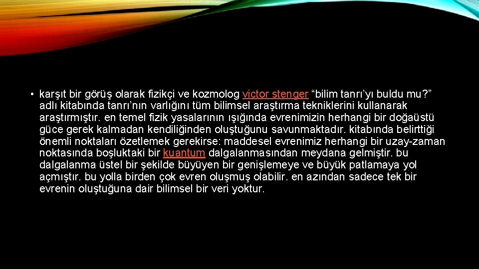  • karşıt bir görüş olarak fizikçi ve kozmolog victor stenger “bilim tanrı’yı buldu