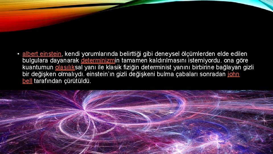  • albert einstein, kendi yorumlarında belirttiği gibi deneysel ölçümlerden elde edilen bulgulara dayanarak